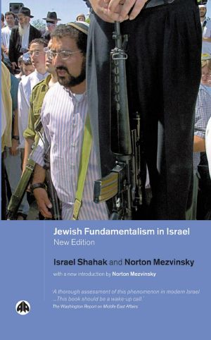 Jewish Fundamentalism In Israel [New Edition] (2004) by Israel Shahak & Norton Mezvinsky